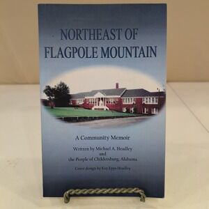 Northeast of Flagpole Mountain Childersburg Alabama Community Memoir‎ Signed PB